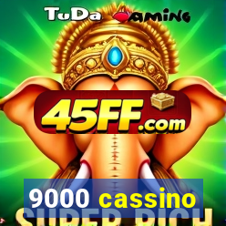 9000 cassino